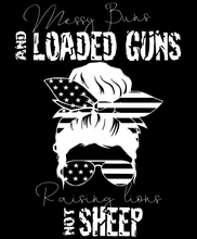 Load image into Gallery viewer, Messy buns and loaded guns Tshirt
